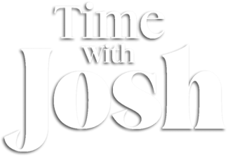 Time With Josh